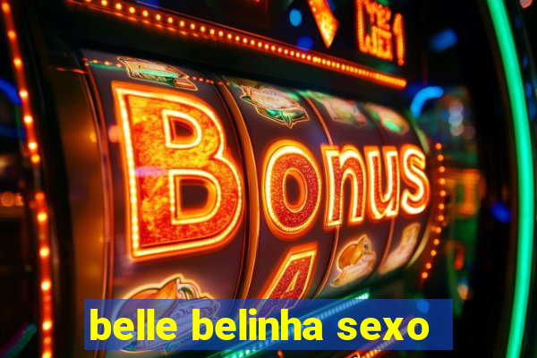 belle belinha sexo